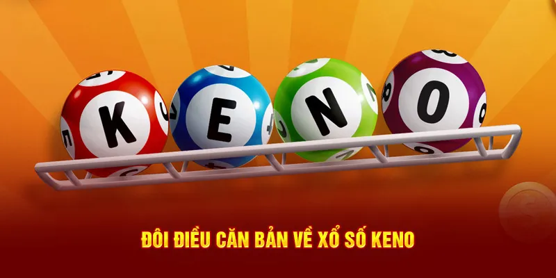 Đôi điều căn bản về  xổ số Keno