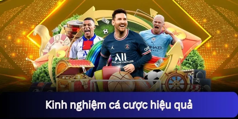 Kinh nghiệm cá cược hiệu quả