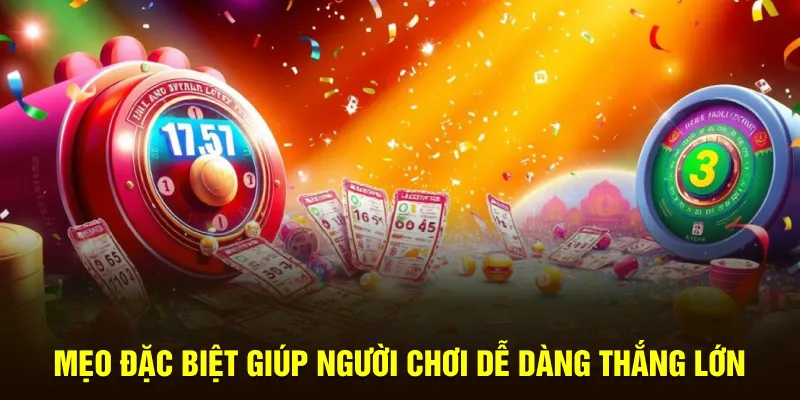 Mẹo đặc biệt giúp người chơi dễ dàng thắng lớn