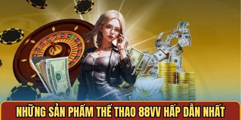 Những sản phẩm thể thao 88vv hấp dẫn nhất