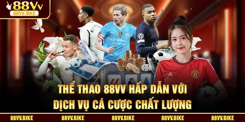 Thể thao 88vv hấp dẫn với dịch vụ cá cược chất lượng